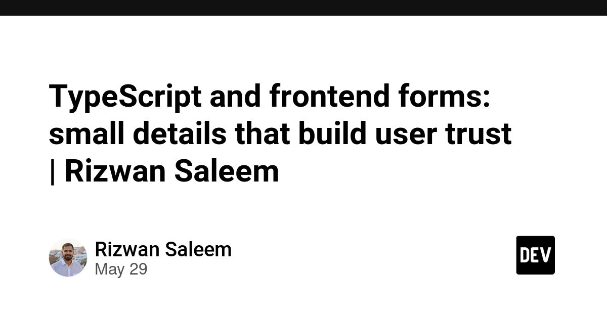 TypeScript and frontend forms: small details that build user trust | Rizwan Saleem